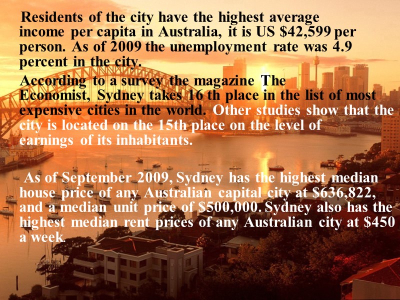 Residents of the city have the highest average income per capita in Australia, it